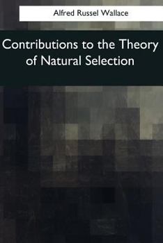 Contributions to the Theory of Natural Selection: a Series of Essays