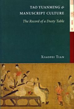 Paperback Tao Yuanming and Manuscript Culture: The Record of a Dusty Table Book