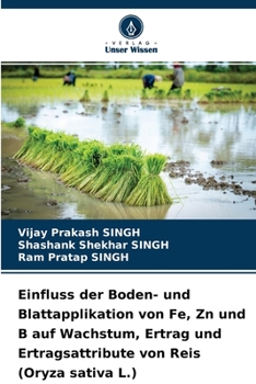 Paperback Einfluss der Boden- und Blattapplikation von Fe, Zn und B auf Wachstum, Ertrag und Ertragsattribute von Reis (Oryza sativa L.) [German] Book