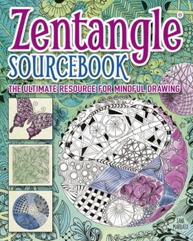 Zentangle Sourcebook: The Ultimate Resource For Mindful Drawing