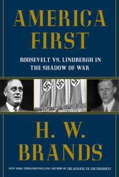 Hardcover America First: Roosevelt vs. Lindbergh in the Shadow of War Book