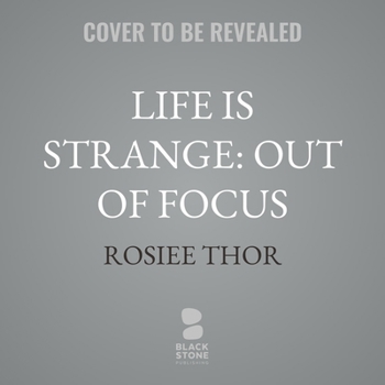 Life is Strange: Out of Focus