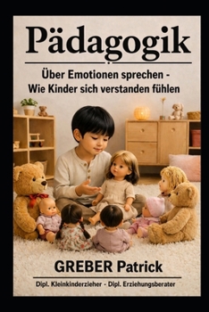 Pädagogik - Über Emotionen sprechen: Wie Kinder sich verstanden fühlen / Mit 100 Fallbeispielen (German Edition)