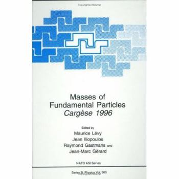 Masses of Fundamental Particles: Cargèse 1996 (NATO Science Series: B:)