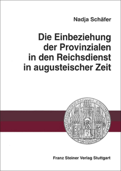 Paperback Die Einbeziehung Der Provinzialen in Den Reichsdienst in Augusteischer Zeit [German] Book