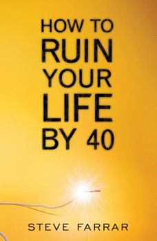 Paperback How to Ruin Your Life by 40 Book