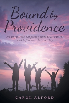 Paperback Bound By Providence: An unforeseen happening links four women and influences their destiny Book