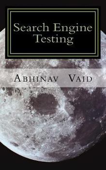 Paperback Search Engine Testing: Evaluating Web Search for Relevance and Accuracy Book