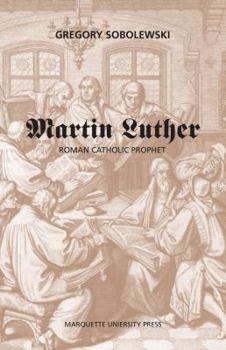 Paperback Martin Luther: Roman Catholic Prophet Book