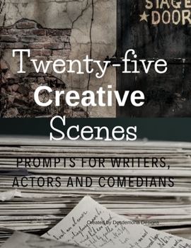 Paperback Twenty-five Creative Scenes: Prompts for Writers, Actors and Comedians Book