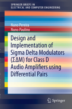 Paperback Design and Implementation of SIGMA Delta Modulators (ΣΔm) for Class D Audio Amplifiers Using Differential Pairs Book