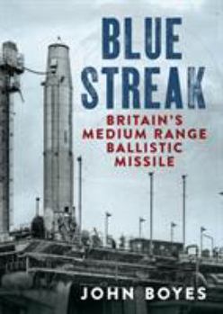 Hardcover Blue Streak: Britain's Medium Range Ballistic Missile Book