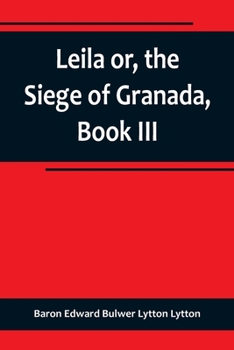 Paperback Leila or, the Siege of Granada, Book III Book