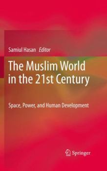 Paperback The Muslim World in the 21st Century: Space, Power, and Human Development Book