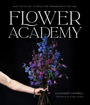 Paperback Flower Academy: Easy-To-Follow Tutorials for Arrangements That Awe Book