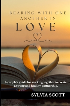 Paperback Bearing with One Another in Love: A couples guide for working together to create a strong and healthy partnership. Book