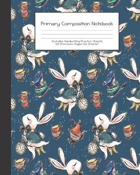 Paperback Primary Composition Notebook: Alice in Wonderland -Grades K-2 - Handwriting Practice Paper-Primary Ruled With Dotted Midline - 100 Pgs 50 Sheets - P Book