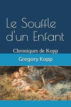 Paperback Le Souffle d'un Enfant: Chroniques de Kopp [French] Book