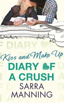 Kiss and Make Up - Book #2 of the Diary of a Crush