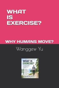 Paperback What Is Exercise?: Why Do Humans Move? Book