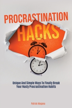 Paperback Procrastination Hacks: Unique And Simple Ways To Finally Break Your Nasty Procrastination Habits Book