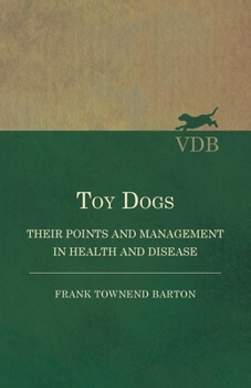 Paperback Toy Dogs - Their Points and Management in Health and Disease Book