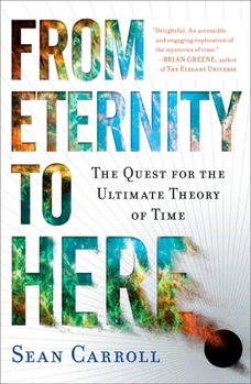 Paperback From Eternity to Here: The Quest for the Ultimate Theory of Time Book