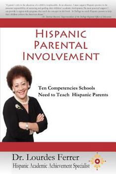 Paperback Hispanic Parental Involvement: Ten Competencies Schools Need to Teach Hispanic Parents Book