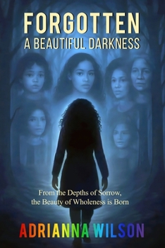FORGOTTEN: A BEAUTIFUL DARKNESS: “A Memoir of Love, Trauma, Mental Health, Dissociation, and Healing Between Two Women”