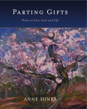 Hardcover Parting Gifts: Notes on Loss, Love and Life Book