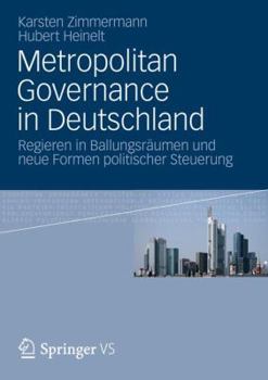 Paperback Metropolitan Governance in Deutschland: Regieren in Ballungsräumen Und Neue Formen Politischer Steuerung [German] Book