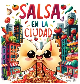 Hardcover ¡Salsa en la ciudad! La deliciosa aventura de Farfalle y sus amigos.: Perfecto para lectores principiantes o para ser leído en voz alta y disfrutado p [Spanish] Book