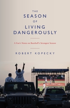 Paperback The Season of Living Dangerously: A Fan's Notes on Baseball's Strangest Season Book