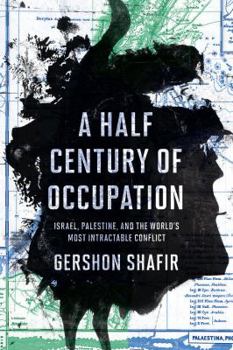 Hardcover A Half Century of Occupation: Israel, Palestine, and the World's Most Intractable Conflict Book