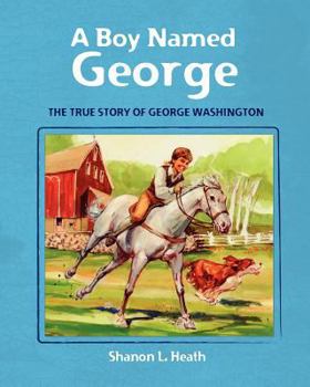 Paperback A Boy Named George: The True Story of George Washington Book