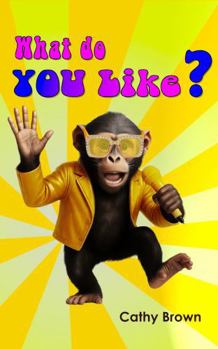 What Do You Like?: A Wildly Curious Kids’ Story of Passions & Play