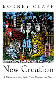 Hardcover New Creation: A Primer on Living in the Time Between the Times Book