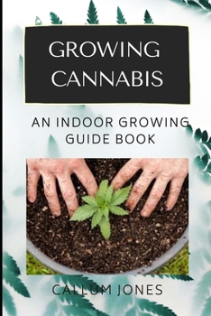 Paperback Growing Cannabis: An Indoor Growing Guide Book