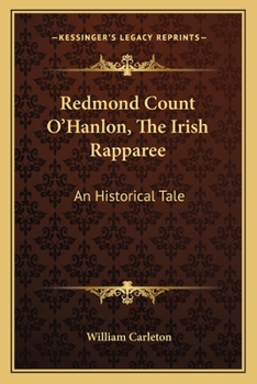 Redmond Count O'Hanlon, the Irish Rapparee, an Historical Tale