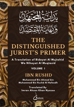 Paperback The Distinguished Jurist's Primer - Vol 1: A Translation of Bidayat Al Mujtahid Wa Nihayat Al Muqtasid Book