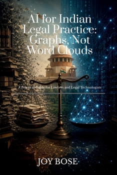 AI for Indian Legal Practice: Graphs, Not Word Clouds: A Practical Guide for Lawyers and Legal Technologists