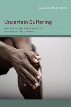 Paperback Uncertain Suffering: Racial Health Care Disparities and Sickle Cell Disease Book