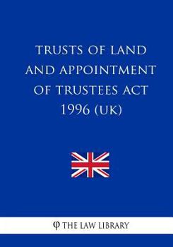 Trusts of Land and Appointment of Trustees Act 1996