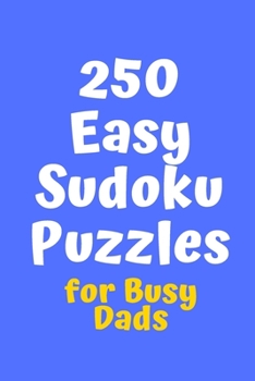 Paperback 250 Easy Sudoku Puzzles for Busy Dads Book