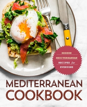 Paperback Mediterranean Cookbook: Modern Mediterranean Recipes for Everyone Book