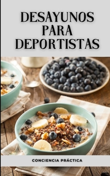 Paperback Desayunos para deportistas: Colección desayunos saludables, Alimentación y nutrición saludable [Spanish] Book