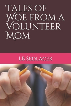 Paperback Tales of Woe from a Volunteer Mom Book