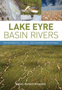Paperback Lake Eyre Basin Rivers: Environmental, Social and Economic Importance Book