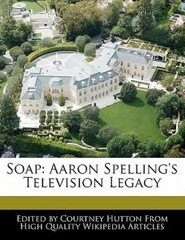 Paperback Soap: Aaron Spelling's Television Legacy Book