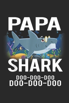 Papa Shark doo doo doo doo doo doo: Papa Shark For Grandmothers Gift from Son Daughter Journal/Notebook Blank Lined Ruled 6x9 100 Pages